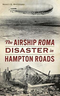 The Airship Roma Disaster in Hampton Roads 1