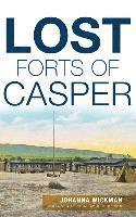 bokomslag Lost Forts of Casper