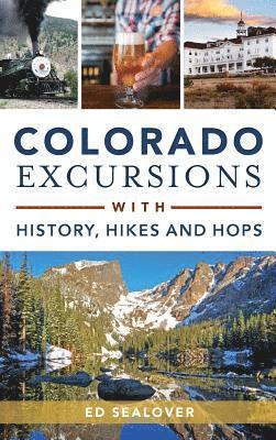 bokomslag Colorado Excursions with History, Hikes and Hops