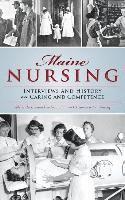 bokomslag Maine Nursing: Interviews and History on Caring and Competence