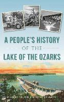 bokomslag A People's History of the Lake of the Ozarks