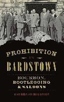 bokomslag Prohibition in Bardstown: Bourbon, Bootlegging & Saloons