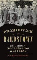 Prohibition in Bardstown: Bourbon, Bootlegging & Saloons 1
