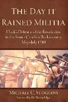 bokomslag The Day It Rained Militia: Huck's Defeat and the Revolution in the South Carolina Backcountry, May-July 1780