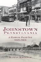 bokomslag Johnstown, Pennsylvania: 1895-1936