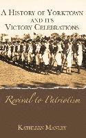 bokomslag A History of Yorktown and Its Victory Celebrations: Revival to Patriotism