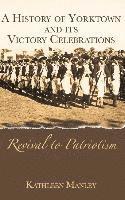 A History of Yorktown and Its Victory Celebrations: Revival to Patriotism