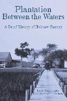 bokomslag Plantation Between the Waters: A Brief History of Hobcaw Barony