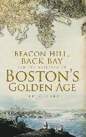 bokomslag Beacon Hill, Back Bay and the Building of Boston's Golden Age