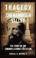 bokomslag Tragedy in the Shenandoah Valley: The Story of the Summers-Koontz Execution