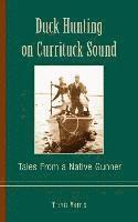 bokomslag Duck Hunting on Currituck Sound: Tales from a Native Gunner