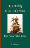 Duck Hunting on Currituck Sound: Tales from a Native Gunner 1