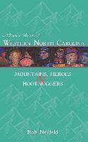 bokomslag A Popular History of Western North Carolina: Mountains, Heroes & Hootnoggers