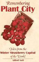 Remembering Plant City: Tales from the Winter Strawberry Capital of the World 1