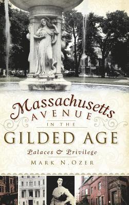 bokomslag Massachusetts Avenue in the Gilded Age: Palaces & Privilege