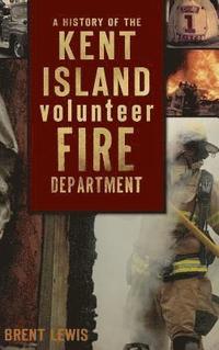 bokomslag A History of the Kent Island Volunteer Fire Department