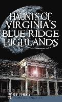 bokomslag Haunts of Virginia's Blue Ridge Highlands