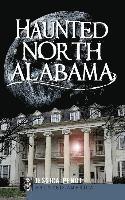 bokomslag Haunted North Alabama: The Phantoms of the South