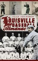 bokomslag The Louisville Baseball Almanac