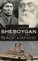bokomslag Sheboygan Tales of the Tragic & Bizarre