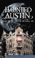 bokomslag Haunted Austin: History and Hauntings in the Captial City