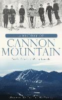bokomslag A History of Cannon Mountain: Trails, Tales, and Ski Legends