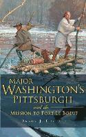 bokomslag Major Washington's Pittsburgh and the Mission to Fort Le Boeuf