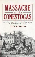 bokomslag Massacre of the Conestogas: On the Trail of the Paxton Boys in Lancaster County