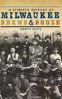 bokomslag A Spirited History of Milwaukee Brews & Booze