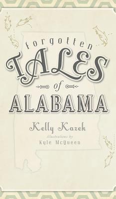 Kelly Kazek - Forgotten Tales of Alabama, Inbunden