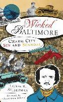 bokomslag Wicked Baltimore: Charm City Sin and Scandal