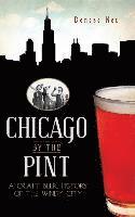 bokomslag Chicago by the Pint: A Craft Beer History of the Windy City