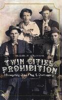 bokomslag Twin Cities Prohibition: Minnesota Blind Pigs & Bootleggers