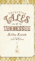 Kelly Kazek - Forgotten Tales of Tennessee, Inbunden