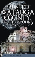 bokomslag Haunted Watauga County, North Carolina