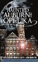 Faith Serafin, Michelle Smith, John Mark Poe - Haunted Auburn and Opelika, Inbunden