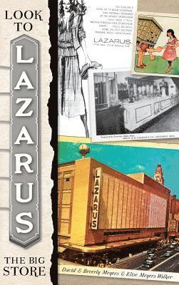 David Meyers, Beverly Meyers - Look to Lazarus: The Big Store, Inbunden