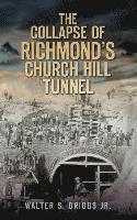 The Collapse of Richmond's Churchill Tunnel 1