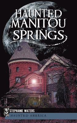 Haunted Manitou Springs 1