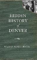 bokomslag Hidden History of Denver