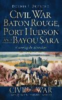 bokomslag Civil War Baton Rouge, Port Hudson and Bayou Sara: Capturing the Mississippi