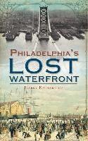 bokomslag A History of Philadelphia's Lost Waterfront