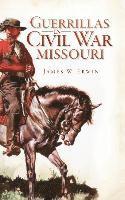 bokomslag Guerillas in Civil War Missouri