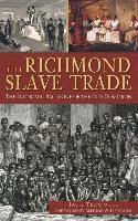 bokomslag The Richmond Slave Trade: The Economic Backbone of the Old Dominion