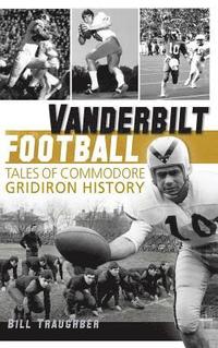 bokomslag Vanderbilt Football: Tales of Commodore Gridiron History