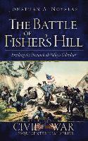 bokomslag The Battle of Fisher's Hill: Breaking the Shenandoah Valley's Gibraltar