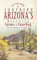 bokomslag A Guide to Southern Arizona's Historic Farms & Ranches: Rustic Southwest Retreats