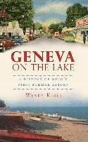 Wendy Koile - Geneva on the Lake: A History of Ohio's First Summer Resort, Inbunden