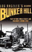 Los Angeles's Bunker Hill: Pulp Fiction's Mean Streets and Film Noir's Ground Zero! 1