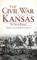 bokomslag The Civil War in Kansas: Ten Years of Turmoil